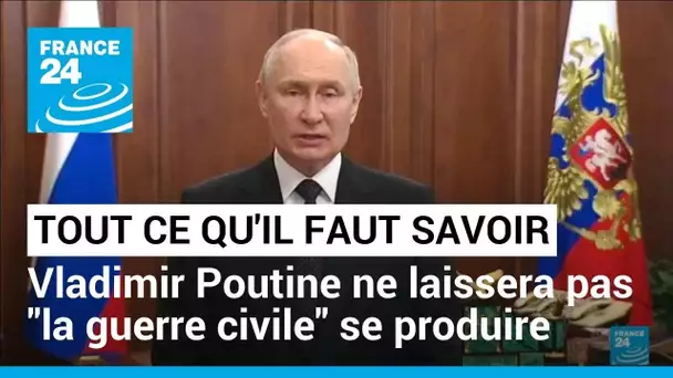 Vladimir Poutine ne laissera pas "la guerre civile" se produire : ce qu'il faut savoir • FRANCE 24