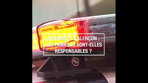 Violences à Alençon : les familles sont-elles responsables ?