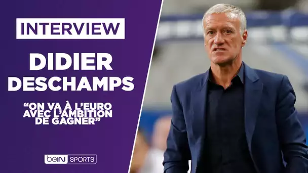 INTERVIEW - Didier Deschamps : "On va à l’Euro avec l’ambition d’aller au bout"