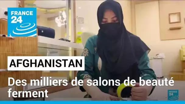 Afghanistan : des milliers de salons de beauté ferment à la date butoir imposée par les talibans