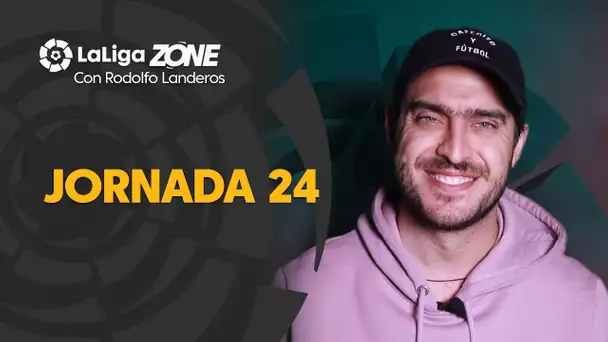 LaLiga Zone con Rodolfo Landeros: Jornadas 24