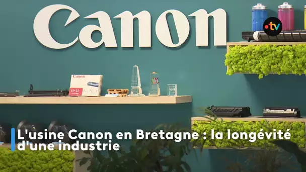 L'usine Canon en Bretagne : la longévité d'une industrie