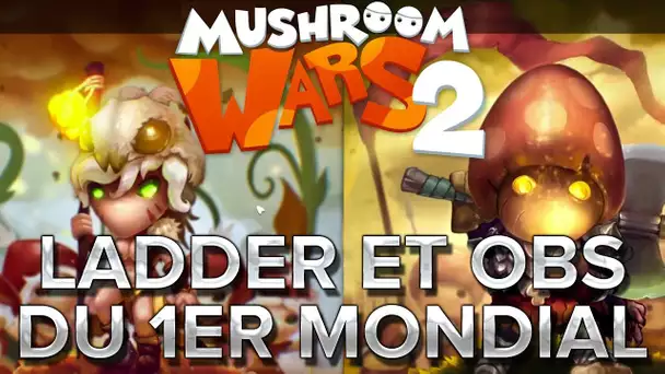 Mushroom Wars 2 #12 : Ladder et Obs du leader mondial