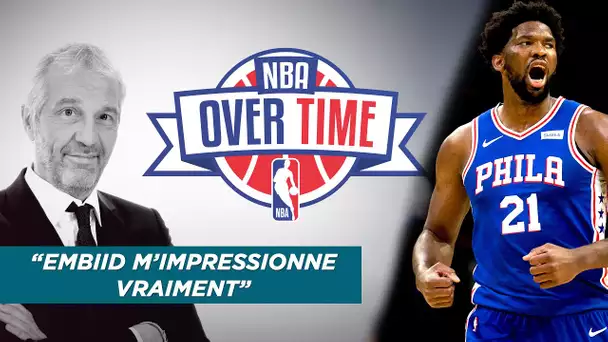 Overtime : "Embiid m'impressionne vraiment !"