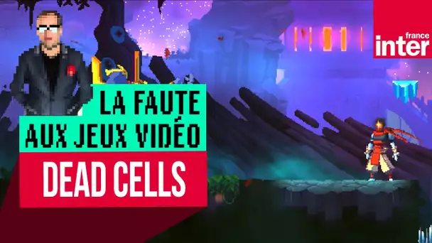 "Dead Cells", mortellement assaisonné - Let's Play de confinement #LFAJV