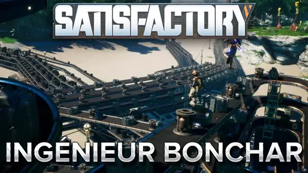 Satisfactory #16 : Ingénieur Bonchar