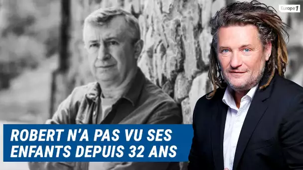 Olivier Delacroix (Libre antenne) - Robert n'a pas vu ses enfants depuis 32 ans