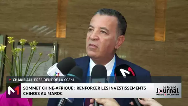 Sommet Chine - Afrique : renforcer les investissements chinois au Maroc