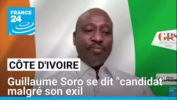 Guillaume Soro se dit "candidat" depuis son exil dans un endroit tenu secret • FRANCE 24