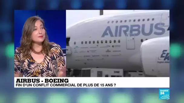 Airbus contre Boeing : fin d'un conflit commercial de plus de 15 ans ?