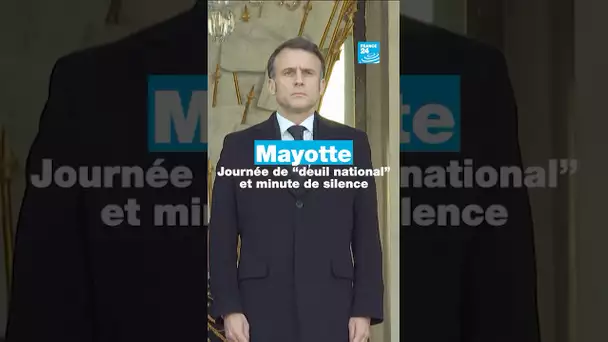 Mayotte : journée de "deuil national" et minute de silence • FRANCE 24