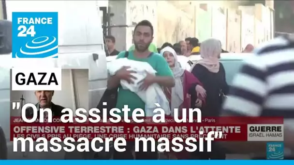 Situation à Gaza : "On assiste à un massacre massif et délibéré de civils sur ce territoire"