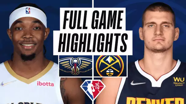 PELICANS at NUGGETS | FULL GAME HIGHLIGHTS | February 4, 2022