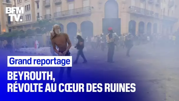 “Beyrouth, révolte au coeur des ruines”: revoir le grand reportage de BFMTV