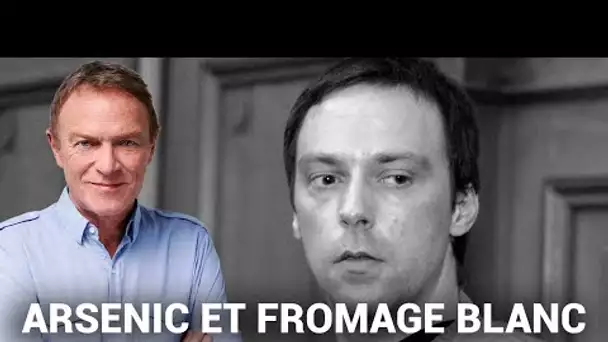 Hondelatte Raconte : Gabrielle et Pierre Labrell, arsenic et fromage blanc (récit intégral)