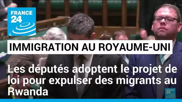 Les députés britanniques adoptent le projet de loi pour expulser des migrants au Rwanda