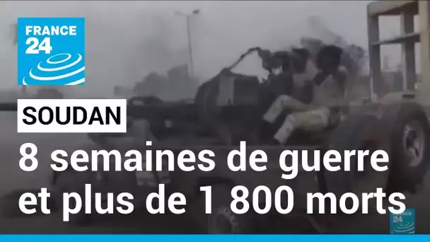 Combats au Soudan : plus de 1 800 morts après huit semaines de guerre • FRANCE 24