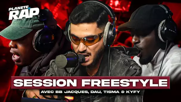 SESSION FREESTYLE avec BB Jacques, Dau, Tisma & Kÿfy ! #PlanèteRap