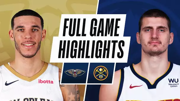 PELICANS at NUGGETS | FULL GAME HIGHLIGHTS | April 28, 2021