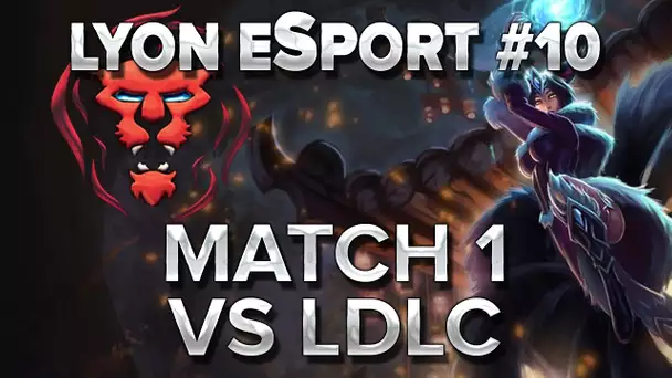 Lyon eSport #10 : Match 1 vs LDLC