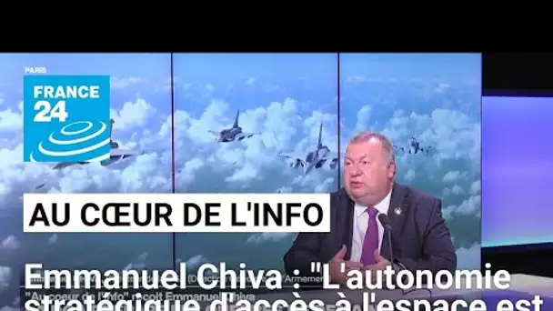 Emmanuel Chiva: "L'autonomie stratégique d'accès à l'espace est majeur pour nous" • FRANCE 24