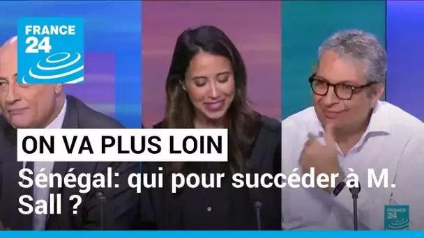 ON VA PLUS LOIN Sénégal: qui pour succéder à M. Sall ? • FRANCE 24