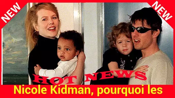 Nicole Kidman, pourquoi les enfants qu’elle a adoptés avec Tom ne l’appelaient plus maman