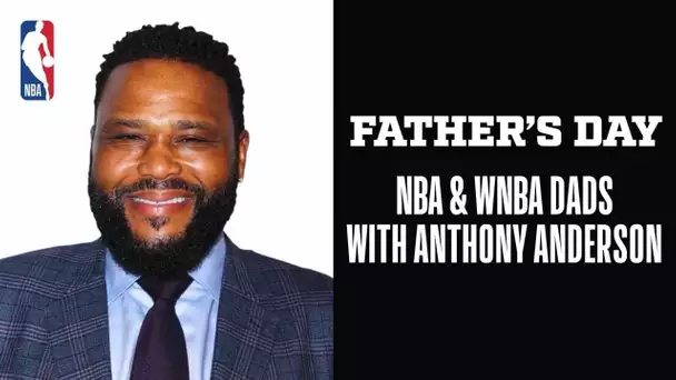 NBA & WNBA Dads Talk Black Fatherhood, The Joys, Challenges & More #FathersDay