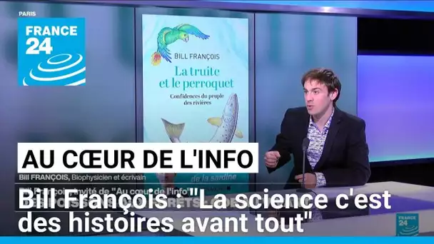 Bill François: "La science ce sont des histoires, avant tout" • FRANCE 24