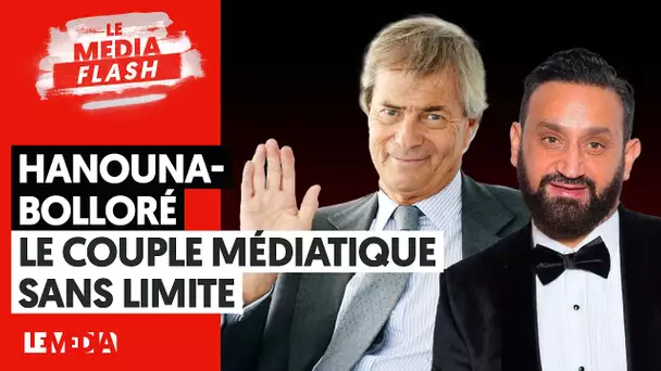 HANOUNA-BOLLORÉ : POURQUOI ILS N'ONT VRAIMENT AUCUNE LIMITE