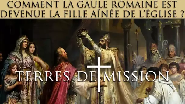 Comment la Gaule romaine est devenue la Fille aînée de l&#039;Eglise - Terres de Mission n°134