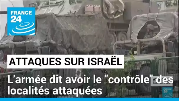 Attaques du Hamas sur Israël : l'armée dit avoir le "contrôle" des localités attaquées