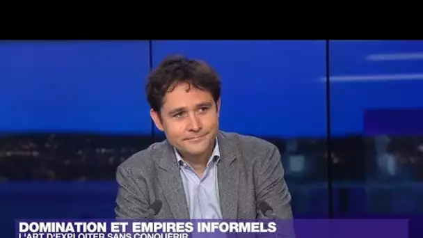 Domination et empires informels : l'art d'exploiter sans conquérir • FRANCE 24