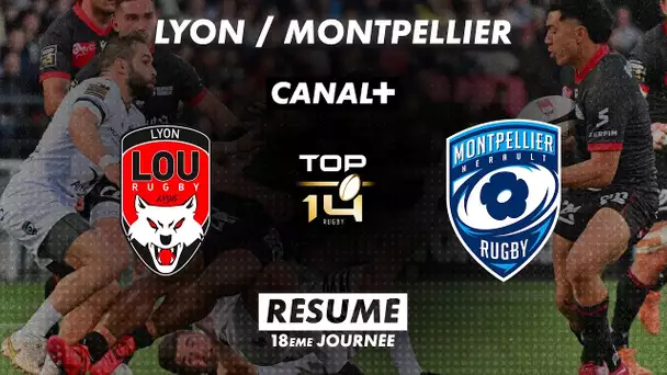 Le résumé de Lyon / Montpellier - TOP 14 - 18ème journée