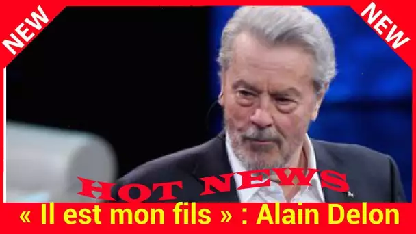 « Il est mon fils » : Alain Delon gêné par une question sur Alain-Fabien