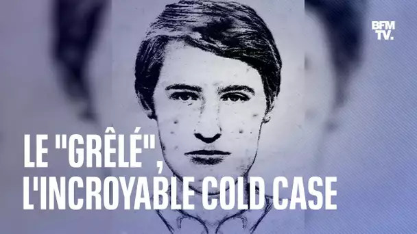 Le "Grêlé", l’incroyable cold case