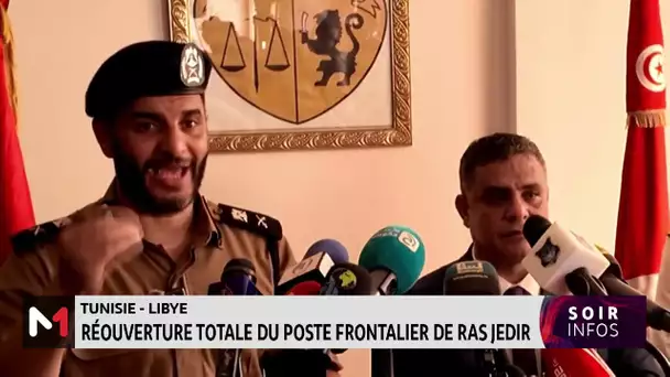 Tunisie-Libye : réouverture totale de Ras Jedir