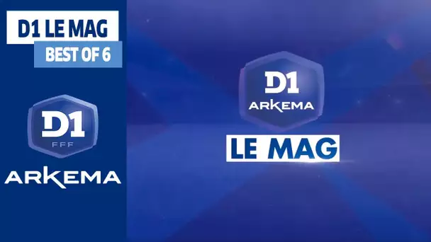 D1 Le Mag, Saison 3 - Best Of 6 I FFF 2020-2021