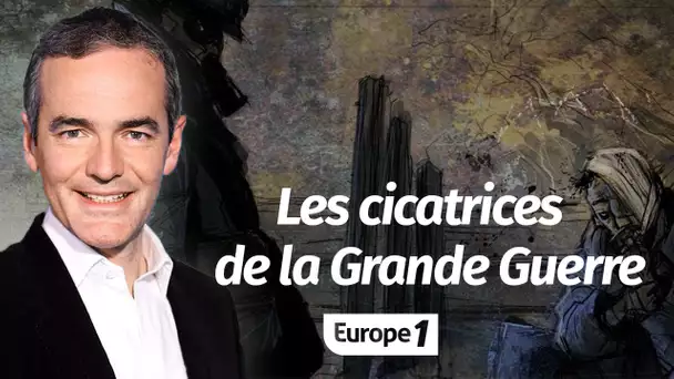 Au coeur de l'Histoire: Les cicatrices de la Grande Guerre (Franck Ferrand)