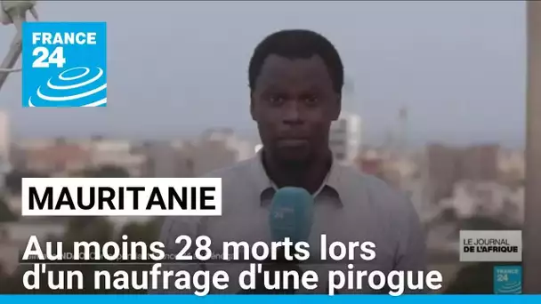 Mauritanie : au moins 28 morts lors d'un naufrage d'une pirogue • FRANCE 24