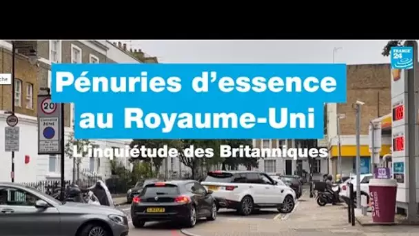 Pénuries de carburant au Royaume-Uni : l’inquiétude des Britanniques • FRANCE 24