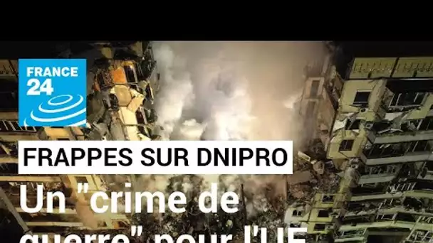 En direct : l'UE qualifie la frappe russe contre un immeuble de Dnipro de "crime de guerre"