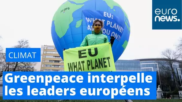 Climat : Greenpeace interpelle les leaders européens