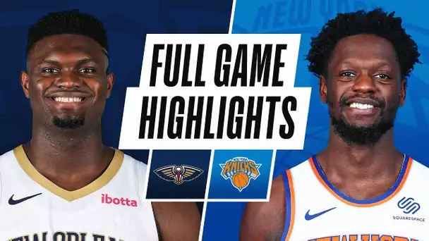 PELICANS at KNICKS | FULL GAME HIGHLIGHTS | April 18, 2021