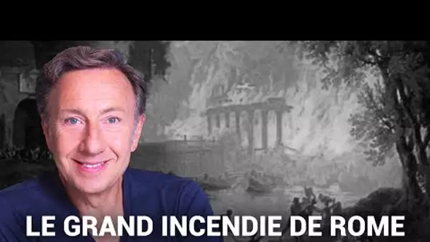 Les récits de Stéphane Bern : La véritable histoire du grand incendie de Rome