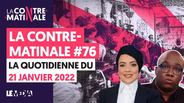 Contre-Matinale #76 | LA QUOTIDIENNE DU 21 JANVIER 2022