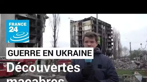 Guerre en Ukraine : découvertes macabres à Borodianka • FRANCE 24