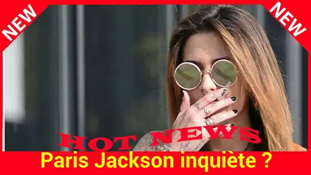 Paris Jackson inquiète ? Elle n&#039;a pas regardé le documentaire choc sur son père