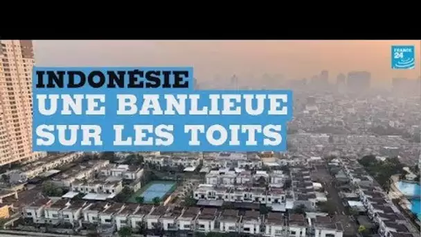 Indonésie : une banlieue sur les toits de Jakarta