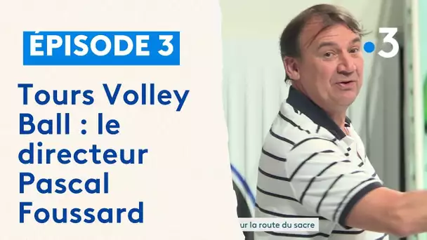 Tours Volley Ball : le directeur Pascal Foussard